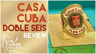 Casa Cuba Doble Seis Cigar Review