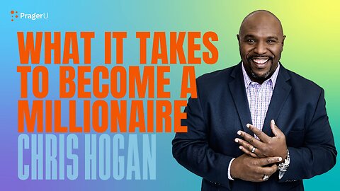What It Takes to Become a Millionaire | 5-Minute Videos | PragerU