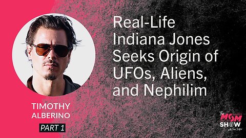 Ep. 818 - Real-Life Indiana Jones Seeks Origin of UFOs, Aliens, and Nephilim - Timothy Alberino