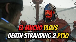 DEATH STRANDING 2 pt10 with EL MUCHO #deathstranding2 #deathstranding #gameplay