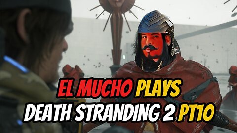 DEATH STRANDING 2 pt10 with EL MUCHO #deathstranding2 #deathstranding #gameplay