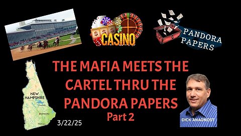 THE MAFIA MEETS THE CARTEL THRU THE PANDORA PAPERS - Pt. 2 March 22, 2025