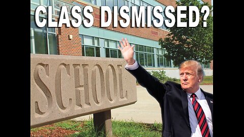 CLASS DISMISSED: President Trump Set to Dismantle Dept. Ed