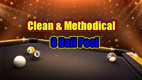 ✨ Clean & Methodical: A 8 Ball Pool Masterclass