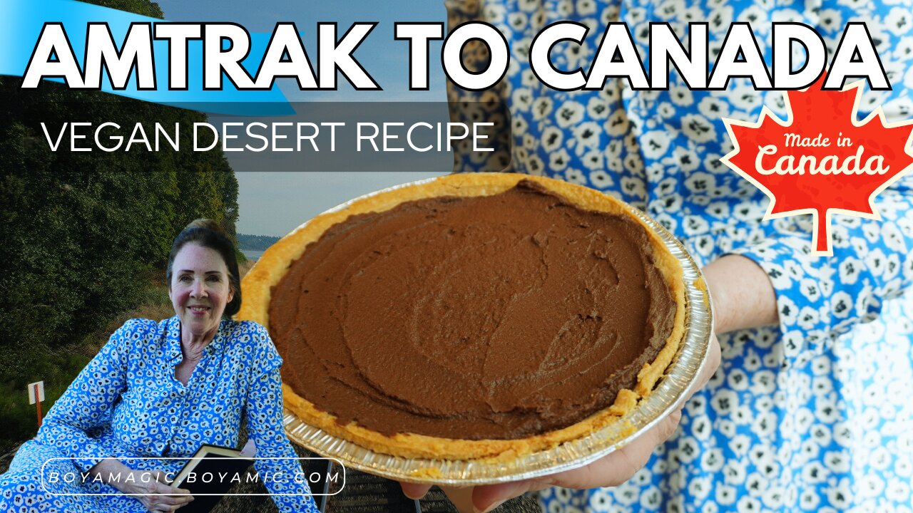 Oh CANADA! Train to Vancouver & Wellness Tips PLUS Vegan Chocolate Desert Recipe