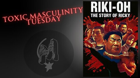 Toxic Masculinity Tuesday - Riki-Oh