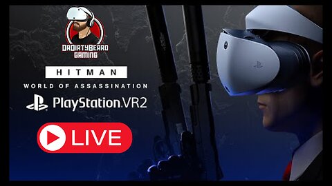 Hitman WOA PSVR2 - TEST STREAM
