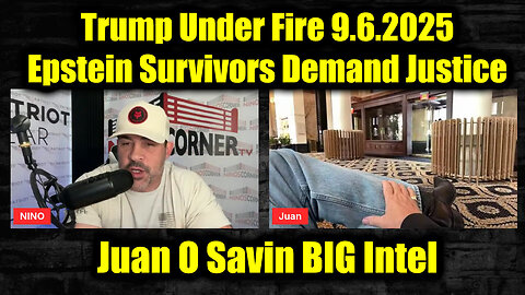 Juan O Savin BIG Intel 9.6.25 - Trump Under Fire! Epstein Survivors Demand Justice