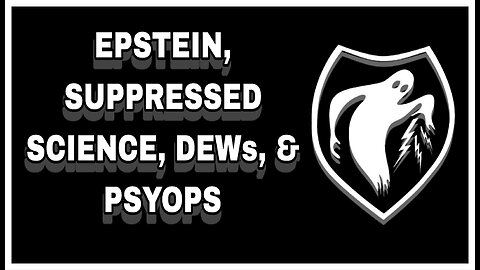 Epstein, Suppressed Science, DEWs, & Psyops - "It's Time to Wake Up"