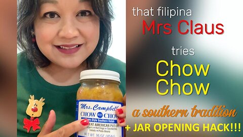Chow Chow First Taste + Easy Jar Opening Hack from Mrs. Claus