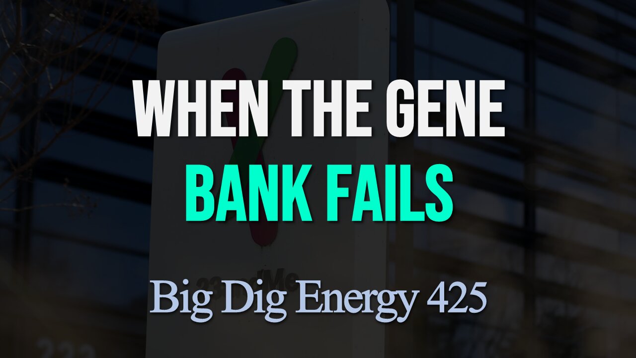 Big Dig Energy 425: When the Gene Bank Fails