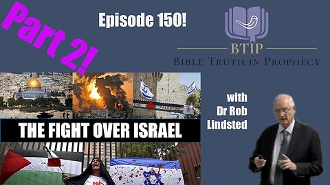 Episode 150 The Fight Over Israel Part 2 with Dr Rob Lindsted