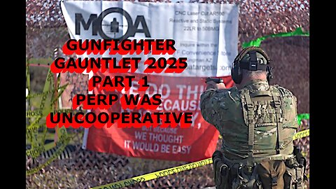 GUNFIGHTER GAUNTLET 2025 PART 1 PERP WAS UNCOOPERATIVE