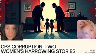 CPS Horror Stories: 2 Woman Share Their Stories
