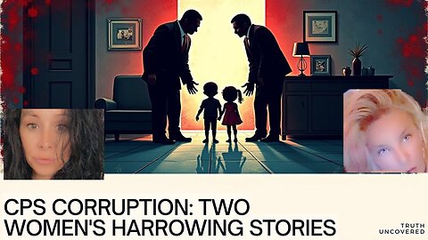 CPS Horror Stories: 2 Woman Share Their Stories