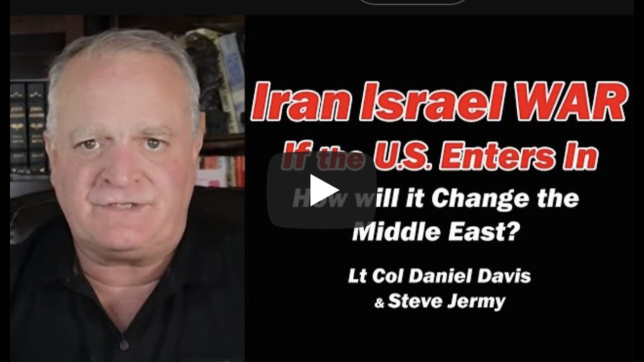 Iran Israel War: If the U.S. Enters In, How Will it Change the Middle East? Lt Col Daniel Davis