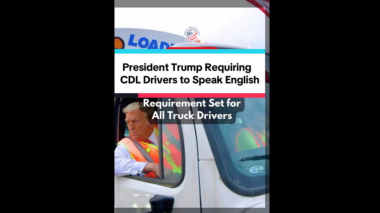 Trump Requires CDL Driver to Speak English