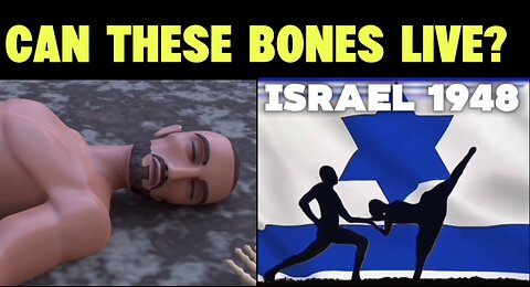 Can these Bones Live? God Resurrects the Nation of Israel in 1948