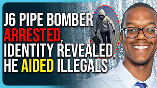 J6 Pipe Bomber ARRESTED, Identity Revealed, He Aided Illegals