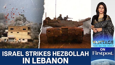 Israel Strikes Hezbollah Targets in Southern Lebanon | Vantage With Palki Sharma