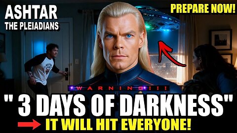 3 DAYS OF DARKNESS Coming Soon – Pleiadians Final Truth Revealed to Humanity! It will hit everyone12