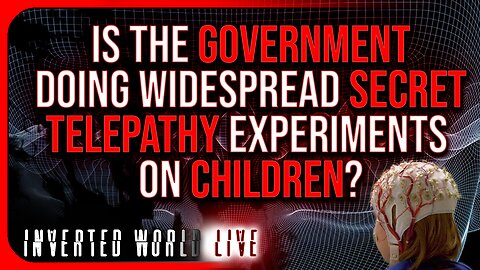 Is The Government Doing Widespread Secret Telepathy Experiments on Children?