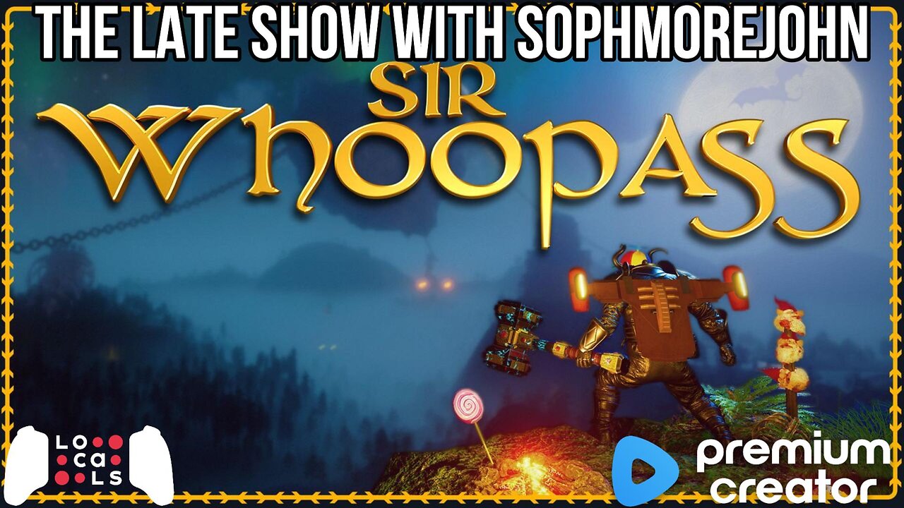 A Butt kicking good time | Sir Whoopass - Late Show Gaming featuring sophmorejohn