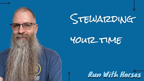 Stewarding Your Time