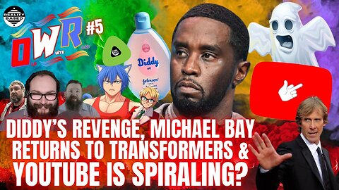 RB: OWR; EP5: Diddy's Revenge, Michael Bay Returns To Transformers & YouTube is Spiraling