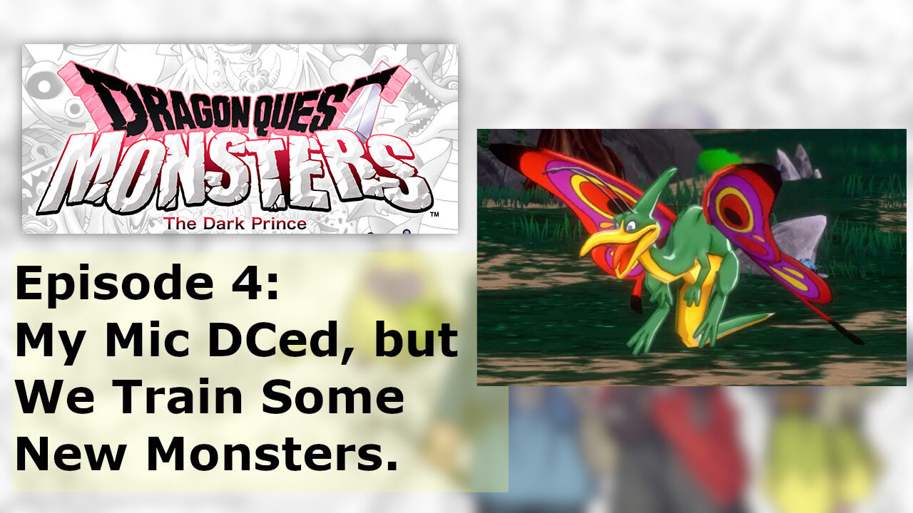 Episode 4: My Mic DCed, but We Train Some New Monsters.