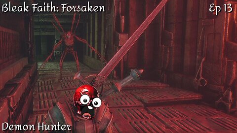 Bleak Faith: Forsaken - Ep 13 Demon Hunter