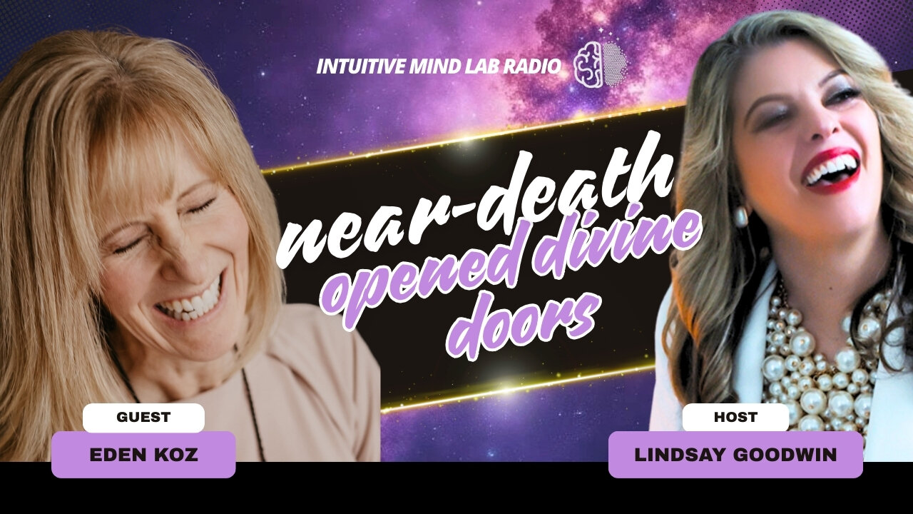 Eden Koz as Guest on Intuitive Mind Lab Radio: NDE_Psychological Empath_Sovereignty_Planet Evolution