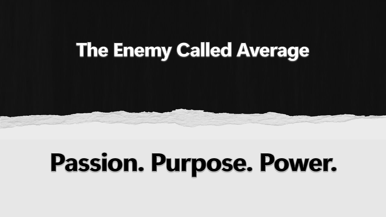 2025-05-18 - Passion. Purpose. Power. - 03 - The Enemy Called Average