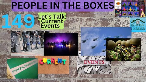 People In The Boxes ep 149, Monthly Current Events Episode. Let's Talk About It