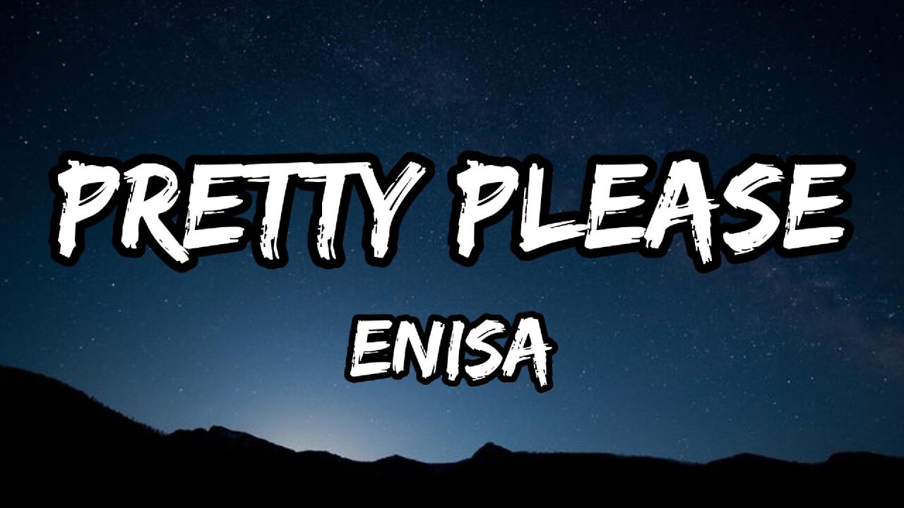 Enisa - Pretty Please (Lyrics)