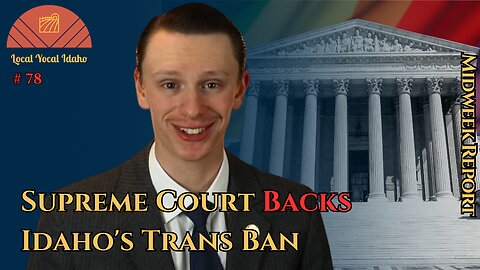 US Supreme Court Backs Idaho's Trans Ban for Minors | Ep 78
