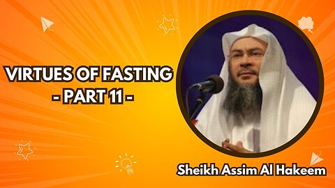 11. Virtues of Fasting (Part 11) | Bulugh al-Maram – Chapter: Siyam | Sheikh Assim Al Hakeem
