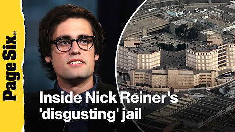 Inside Rob Reiner's son Nick's 'disgusting' jail, more new details on tragic murders