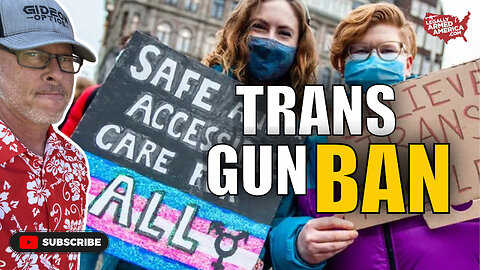 BANNED BY YOUTUBE: DOJ looks to ban "trans" people from buying and possessing firearms
