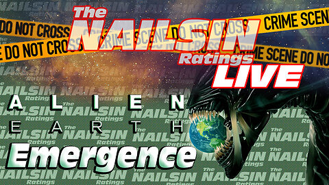The Nailsin Ratings: Alien Earth Emergence
