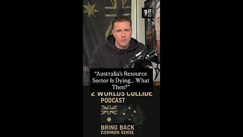 “Australia’s Resource Sector Is Dying... What Then?”
