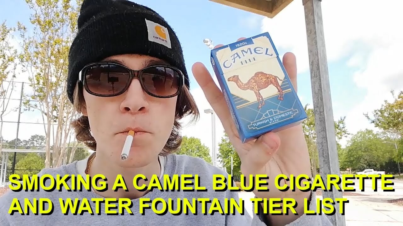 Smoking a Camel Blue Cigarette + WATER FOUNTAIN TIER LIST
