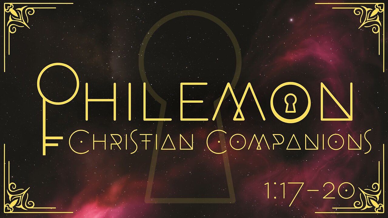 Christian Companions: Philemon 1:17-20