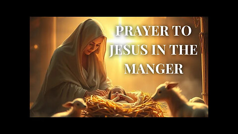 Prayer to Jesus in the Manger — (A Christmas Prayer)