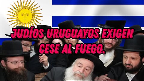 Judíos Uruguayos exigen cese al fuego