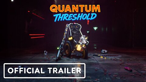 Quantum Threshold - Official Launch Trailer