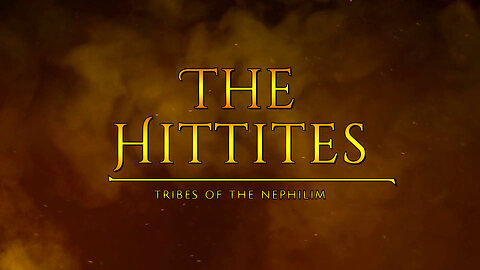 The Hittites - Tribes Of The Nephilim | Tough Love