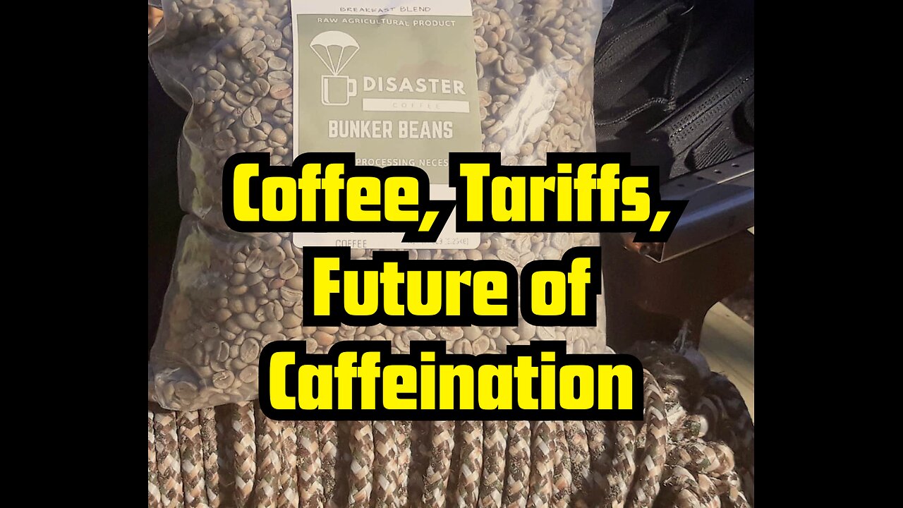 Coffee, Tariffs, Future of Caffeination