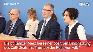 Bleibt Kanzler Merz bei seiner positiven Einschätzung des Zoll-Deals mit Trump & der Rolle von vdL?