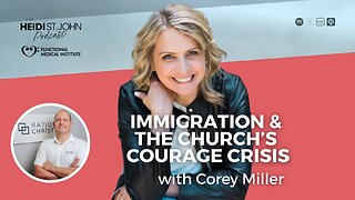 Immigration and the Church’s Courage Crisis with Dr Corey Miller